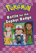 Cover art for Battle for the Zephyr Badge (Pokémon Classic Chapter Book #13) (20) (Pokémon Chapter Books)