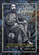 Cover art for Myth, Legend, Reality: Edwin Laurentine Drake and the Early Oil Industry