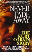 Cover art for Never Fade Away: The Kurt Cobain Story