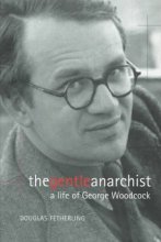 Cover art for The Gentle Anarchist: A Life of George Woodcock