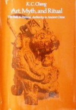 Cover art for Art, Myth and Ritual: The Path to Political Authority in Ancient China