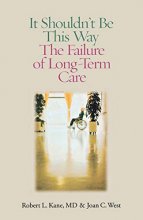 Cover art for It Shouldn't Be This Way: The Failure of Long-Term Care