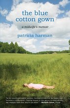 Cover art for The Blue Cotton Gown: A Midwife's Memoir