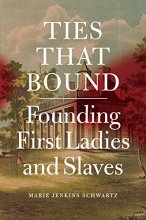 Cover art for Ties That Bound: Founding First Ladies and Slaves