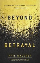 Cover art for Beyond Betrayal: Overcome Past Hurts and Begin to Trust Again