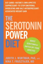 Cover art for The Serotonin Power Diet: Eat Carbs--Nature's Own Appetite Suppressant--to Stop Emotional Overeating and Halt Antidepressant-Associated Weight Gain