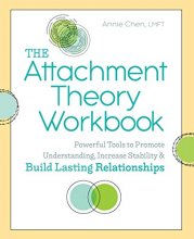 Cover art for The Attachment Theory Workbook: Powerful Tools to Promote Understanding, Increase Stability, and Build Lasting Relationships
