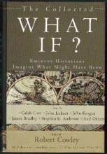 Cover art for The Collected What If? Eminent Historians Imagine What Might Have Been