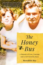 Cover art for The Honey Bus: A Memoir of Loss, Courage and a Girl Saved by Bees