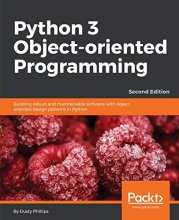 Cover art for Python 3 Object-oriented Programming: Building robust and maintainable software with object oriented design patterns in Python, 2nd Edition