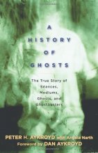 Cover art for A History of Ghosts: The True Story of Séances, Mediums, Ghosts, and Ghostbusters