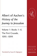 Cover art for Albert of Aachen's History of the Journey to Jerusalem: Volume 1: Books 1–6. The First Crusade, 1095–1099 (Crusade Texts in Translation)