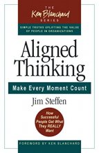Cover art for Aligned Thinking: Make Every Moment Count (The Ken Blanchard Series - Simple Truths Uplifting the Value of People in Organizations)