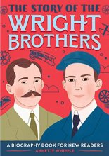 Cover art for The Story of the Wright Brothers: A Biography Book for New Readers (The Story Of: A Biography Series for New Readers)
