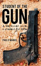 Cover art for Student of the Gun: A Beginner Once, a Student for Life