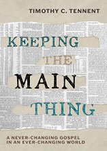 Cover art for Keeping the Main Thing: A Never-Changing Gospel in an Ever-Changing World