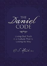 Cover art for The Daniel Code: Living Out Truth in a Culture That Is Losing Its Way (The Code Series)