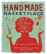 Cover art for The Handmade Marketplace: How to Sell Your Crafts Locally, Globally, and On-Line