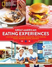 Cover art for Great American Eating Experiences: Local Specialties, Favorite Restaurants, Food Festivals, Diners, Roadside Stands, and More