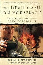 Cover art for The Devil Came on Horseback: Bearing Witness to the Genocide in Darfur
