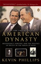 Cover art for American Dynasty: Aristocracy, Fortune, and the Politics of Deceit in the House of Bush