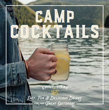 Cover art for Camp Cocktails: Easy, Fun, and Delicious Drinks for the Great Outdoors (Great Outdoor Cooking)