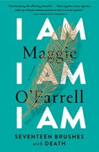 Cover art for I Am, I Am, I Am: Seventeen Brushes with Death