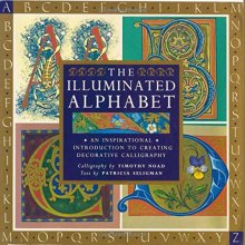 Cover art for The Illuminated Alphabet: An Inspirational Introduction to Creating Decorative Calligraphy