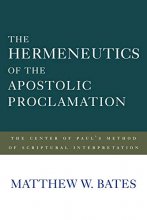 Cover art for The Hermeneutics of the Apostolic Proclamation: The Center of Paul's Method of Scriptural Interpretation
