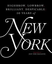 Cover art for Highbrow, Lowbrow, Brilliant, Despicable: Fifty Years of New York Magazine