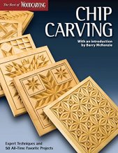 Cover art for Chip Carving (Best of WCI): Expert Techniques and 50 All-Time Favorite Projects (Fox Chapel Publishing) (The Best of Woodcarving Illustrated)