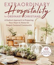 Cover art for Extraordinary Hospitality for Ordinary Christians: A Radical Approach to Preparing Your Heart & Home for Gospel-Centered Community