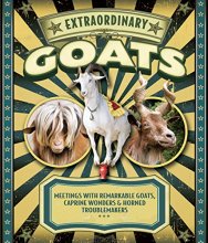 Cover art for Extraordinary Goats: Meetings with Remarkable Goats, Caprine Wonders & Horned Troublemakers