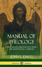 Cover art for Manual of Theology: A Treatise of Christian Doctrine, The Eight Books, Complete (Hardcover)