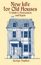 Cover art for New Life for Old Houses: A Guide to Restoration and Repair