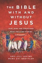 Cover art for The Bible With and Without Jesus: How Jews and Christians Read the Same Stories Differently
