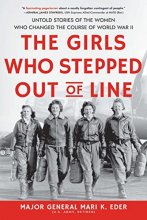 Cover art for The Girls Who Stepped Out of Line: Untold Stories of the Women Who Changed the Course of World War II (Feminist History Book for Adults)