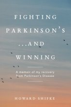 Cover art for Fighting Parkinson's...and Winning: A memoir of my recovery from Parkinson's Disease