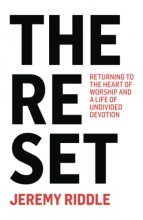 Cover art for The Reset: Returning to the Heart of Worship and a Life of Undivided Devotion