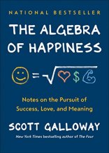 Cover art for The Algebra of Happiness: Notes on the Pursuit of Success, Love, and Meaning