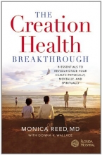 Cover art for The Creation Health Breakthrough: 8 Essentials to Revolutionize Your Health Physically, Mentally, and Spiritually