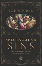 Cover art for Spectacular Sins: And Their Global Purpose in the Glory of Christ