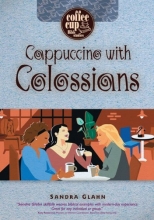 Cover art for Cappuccino with Colossians (Coffee Cup Bible Studies)