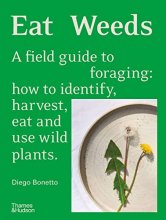 Cover art for Eat Weeds: A Field Guide to Foraging: How to Identify, Harvest, Eat and Use Wild Plants