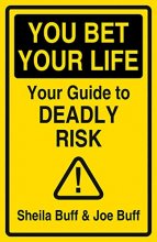Cover art for You Bet Your Life: Your Guide to Deadly Risk