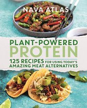 Cover art for Plant-Powered Protein: 125 Recipes for Using Today's Amazing Meat Alternatives