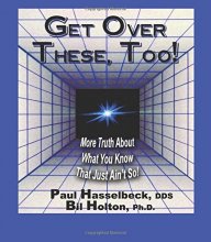 Cover art for Get Over These, Too!: More Truth About What You Know That Just Ain't So!