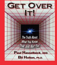Cover art for Get Over It!: The Truth About What You Know That Just Ain't So!