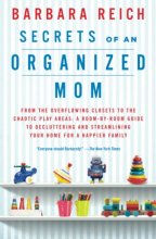 Cover art for Secrets of an Organized Mom: From the Overflowing Closets to the Chaotic Play Areas: A Room-by-Room Guide to Decluttering and Streamlining Your Home for a Happier Family