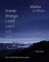 Cover art for Some Things I Still Can't Tell You: Poems